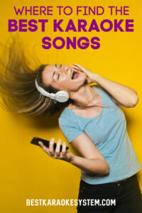 Where To Find The Best Karaoke Songs - Best Karaoke System